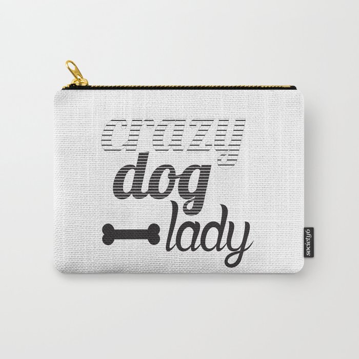Crazy Dog Lady Carry-All Pouch