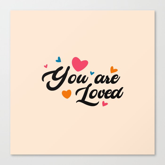 You Are Loved Canvas Print