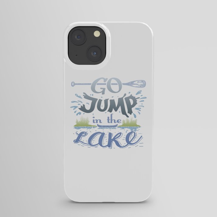Go jump in the lake iPhone Case