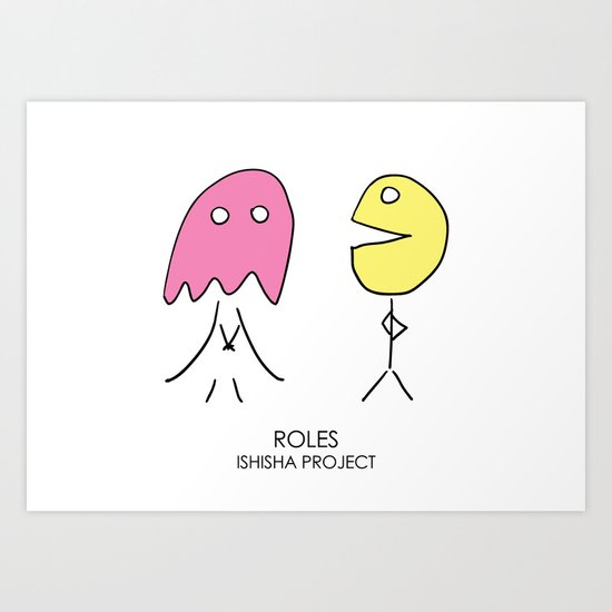 ROLES by ISHISHA PROJECT Art Print