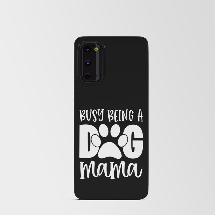 Busy Being A Dog Mama Cute Pet Paw Funny Android Card Case