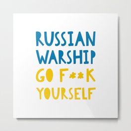 Support Ukraine - Russian Warship slogan Metal Print