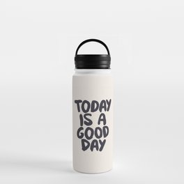 Today is a Good Day Water Bottle