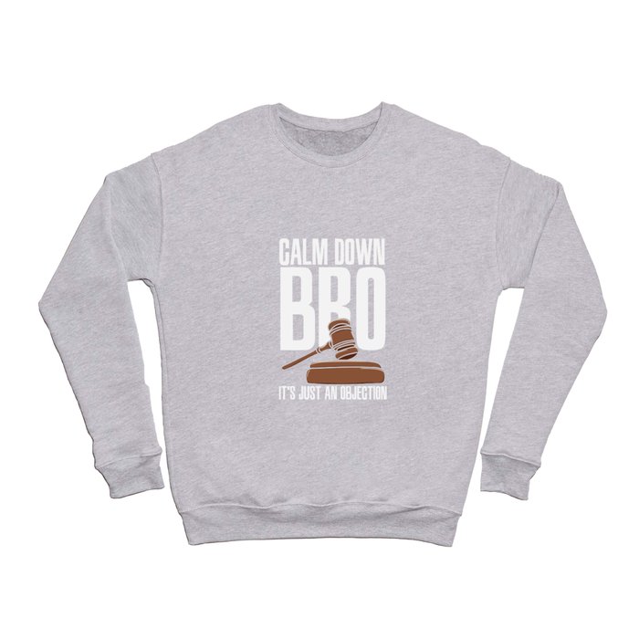 Calm Down Bro It's Just An Objection Crewneck Sweatshirt