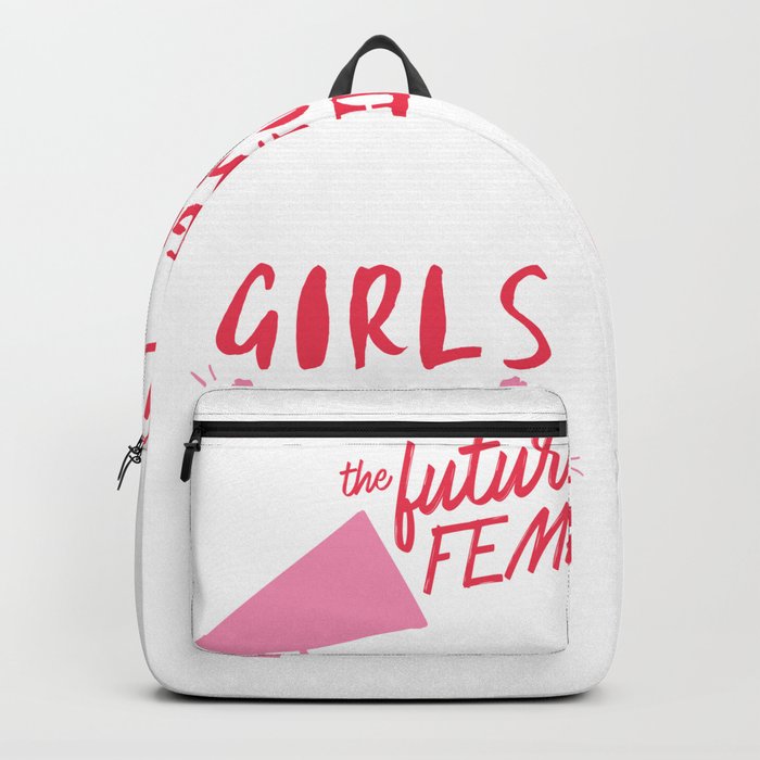 Girls Support Girls | Girls Just Wanna Have Fundamental Human Rights | The future is female Backpack