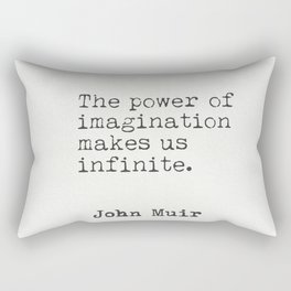 "The power of imagination makes us infinite." John Muir Rectangular Pillow