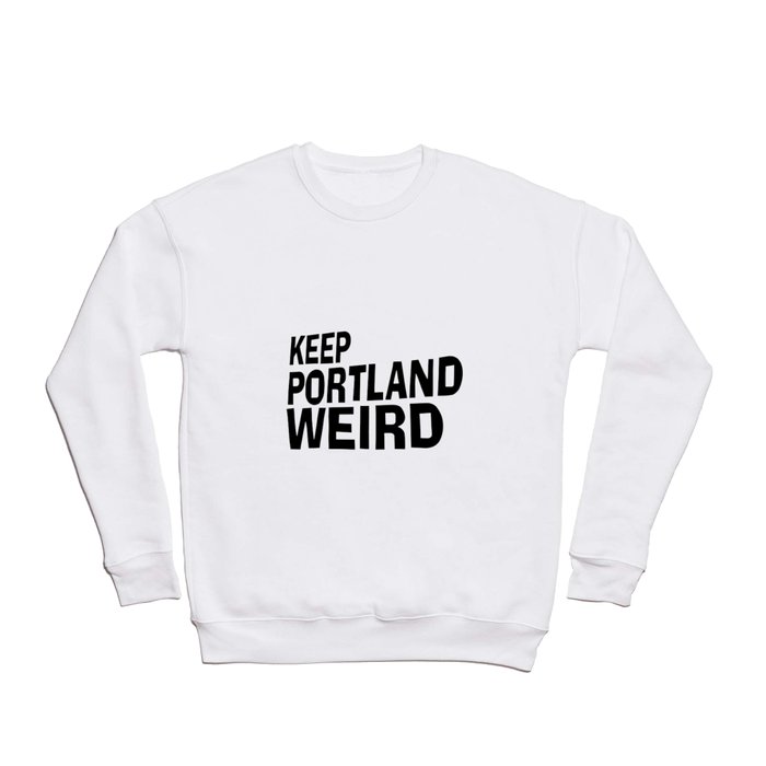 Keep Portland Weird Crewneck Sweatshirt