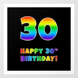 [ Thumbnail: HAPPY 30TH BIRTHDAY - Multicolored Rainbow Spectrum Gradient Art Print ]
