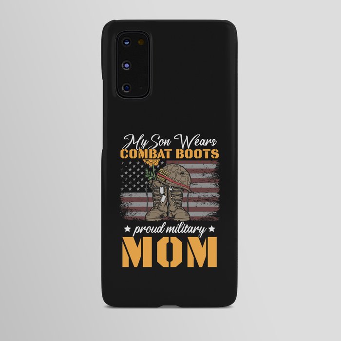 My Son Wears Combat Boots Proud Military Mom Android Case