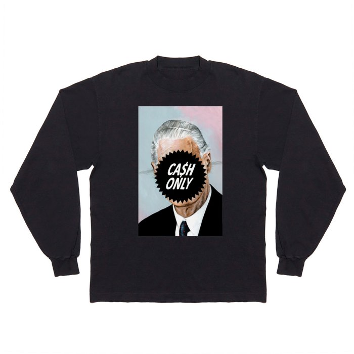 CA$H ONLY Long Sleeve T Shirt