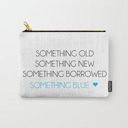Something Old Something New Something Borrowed Something Blue Carry-All Pouch