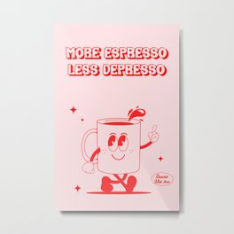 Coffee print - More espresso less depresso Metal Print