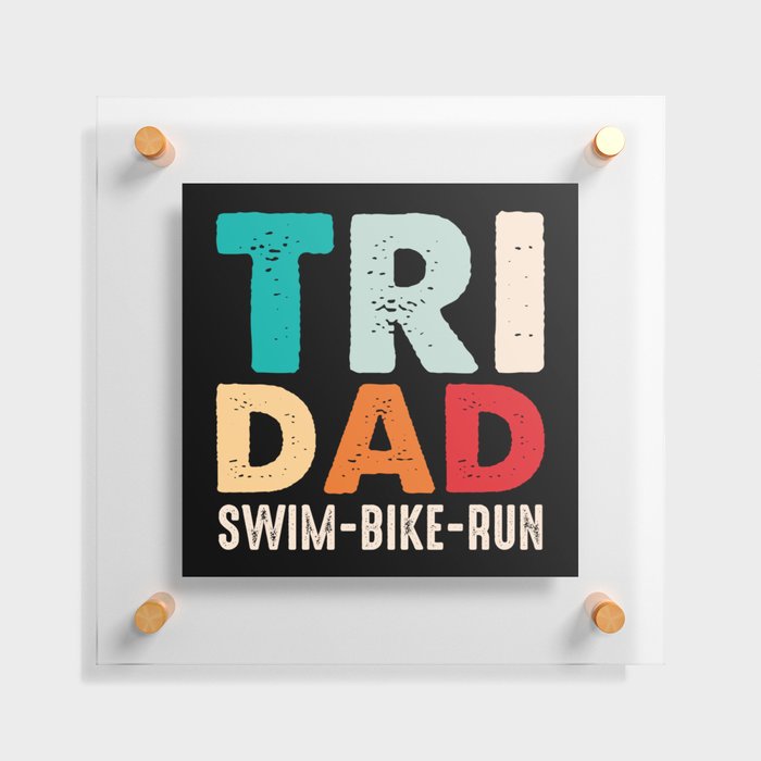 Tri Dad Swim Bike Run Floating Acrylic Print