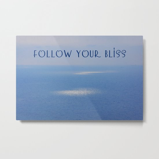 Follow Your Bliss Metal Print