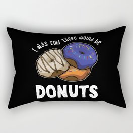 Was Told There Would Be Donuts Bake Baker Dessert Rectangular Pillow