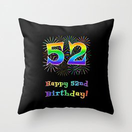 [ Thumbnail: 52nd Birthday - Fun Rainbow Spectrum Gradient Pattern Text, Bursting Fireworks Inspired Background Throw Pillow ]