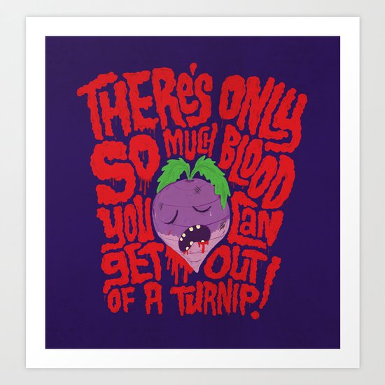 Bloody Turnips Art Print