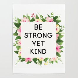 Be strong yet kind quote floral frame Poster