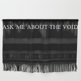 Ask Me About the Void Wall Hanging