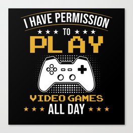 Play Video Games all Day funny Gamer Canvas Print