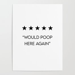 5 Star "Would Poop Here Again" Poster