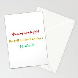You may have to fight the battle more than once to win it Stationery Card