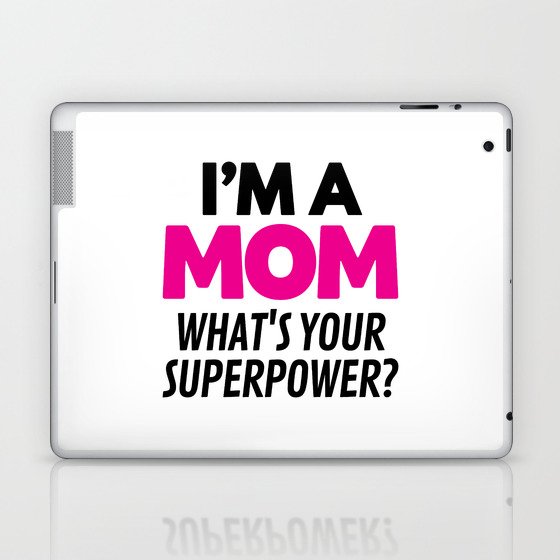 I M A Mom What S Your Superpower Laptop Ipad Skin By