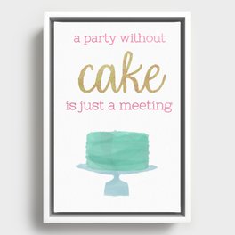 A Party Without a Cake is Just a Meeting Framed Canvas