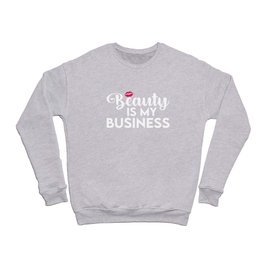 Beauty Is My Business Crewneck Sweatshirt