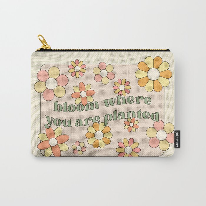Bloom Where You Are Planted Carry-All Pouch