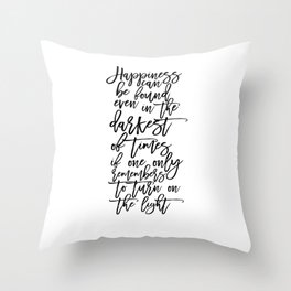 Albus Dumbledore Quotes Happiness can be found, even in the darkest of times  Wall Art Throw Pillow