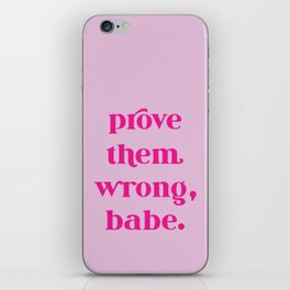 PROVE THEM WRONG, BABE iPhone Skin