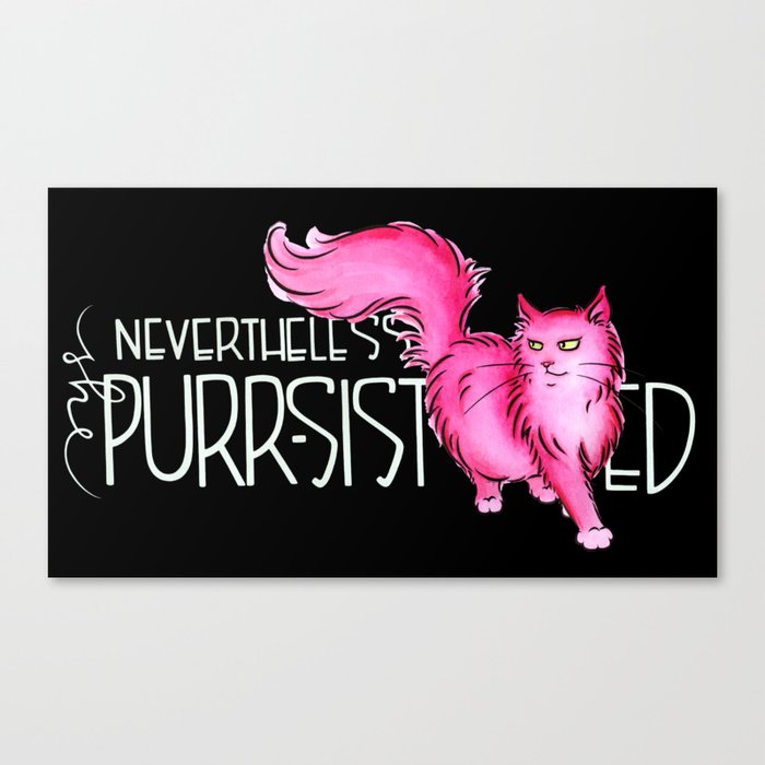 Nevertheless She Purr-sisted Black Canvas Print