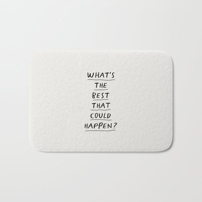 What's The Best That Could Happen Bath Mat