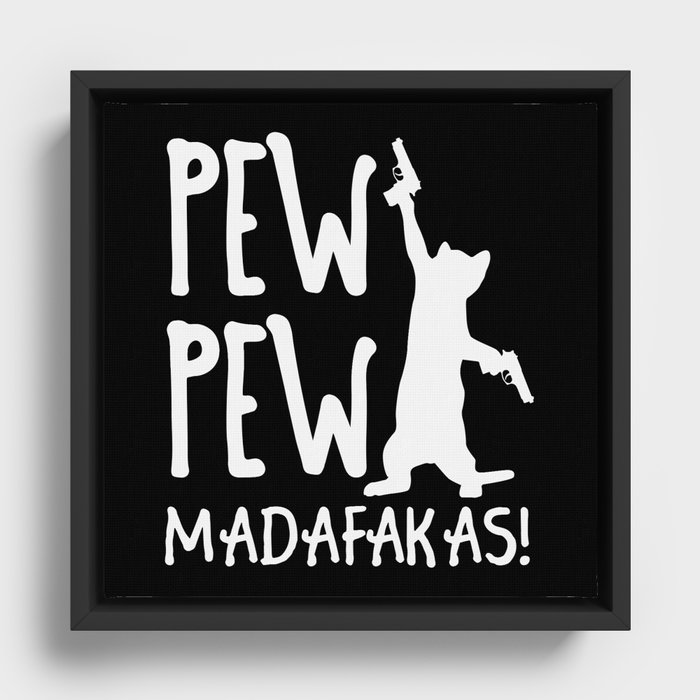 Funny Cat Pew Pew Madafakas Framed Canvas