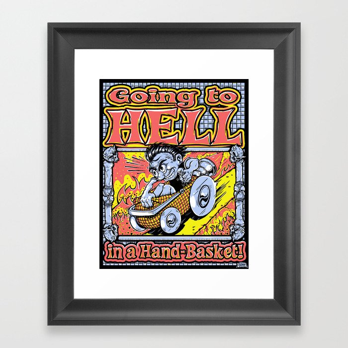 Going to Hell in a Handbasket Framed Art Print