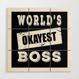 World's okayest boss Wood Wall Art