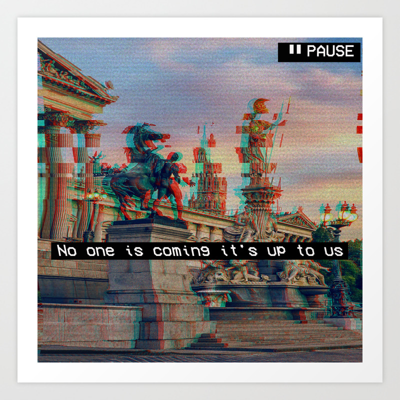 No One Is Coming It S Up To Us Art Print By Icontrive Society6