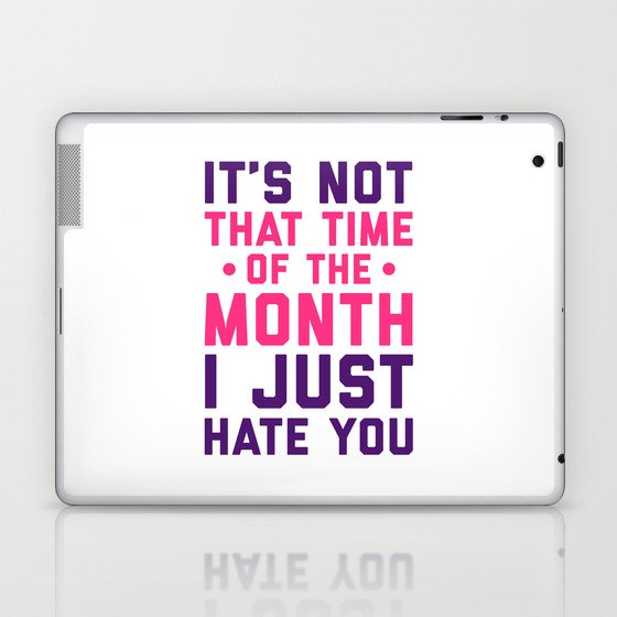 Time Of The Month Funny Quote Laptop & iPad Skin
