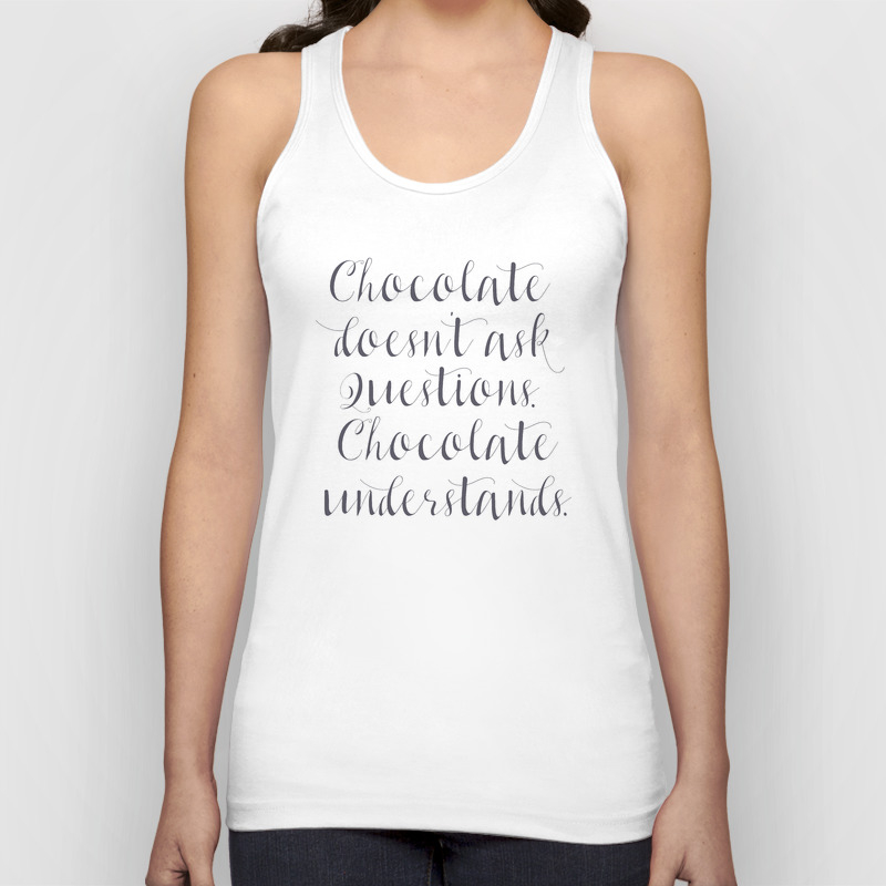Chocolate understands, inspiration quote, coffeehouse, bar, restaurant, home  decor, interior design Tank Top by Stefanoreves | Society6