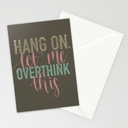 Hang On Let Me Overthink This  Stationery Cards