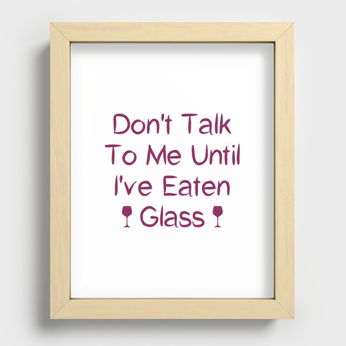 Don't Talk To Me Until I've Eaten Glass: Funny Oddly Specific Recessed Framed Print