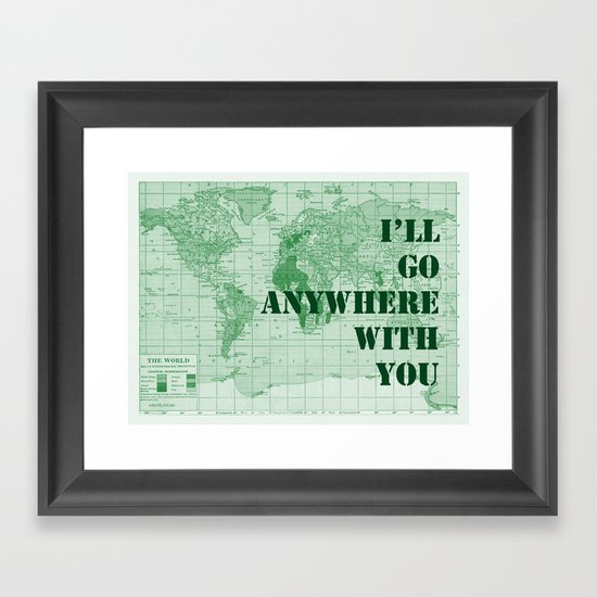 I'll Go Anywhere With You Framed Art Print