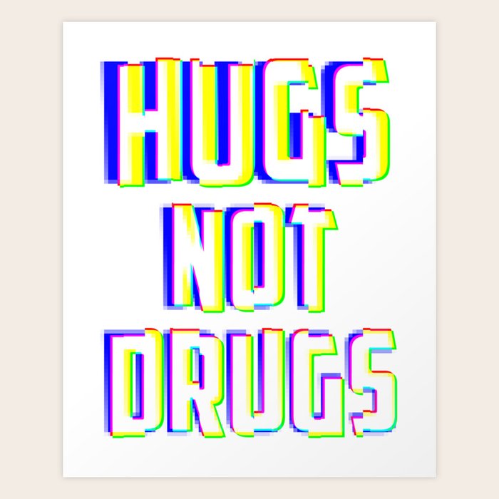 Hugs Not Drugs Tv Glitch Effect Anti Drug Awareness Gift Art Print By Yeoys Society6
