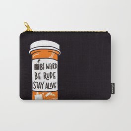 Be Weird, be rude stay alive Carry-All Pouch