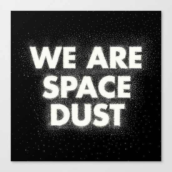 We are space dust Canvas Print