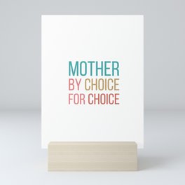 mother by choice for choice Mini Art Print