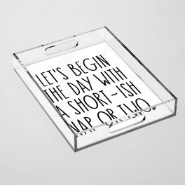 Let's Begin the Day With A Nap Funny Acrylic Tray