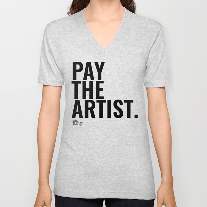 Pay The Artist V Neck T Shirt