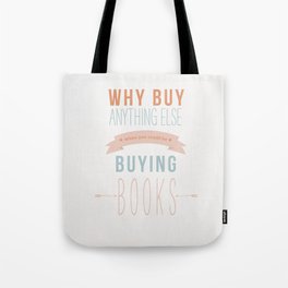 Why Buy Anything Else Tote Bag